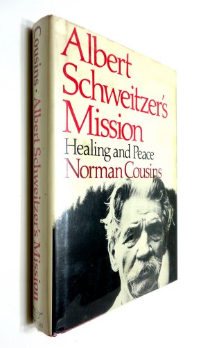 cover image Albert Schweitzer's Mission: Healing and Peace: With Hitherto Unpublished Letters from Schweitzer, Nehru, Eisenhower, Khrushchev, and Kennedy