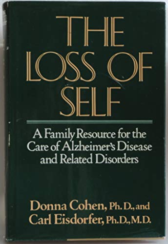 cover image The Loss of Self: A Family Resource for the Care of Alzheimer's Disease and Related Disorders