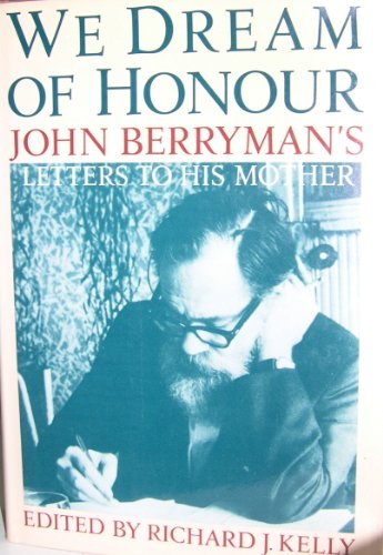 cover image We Dream of Honour: John Berryman's Letters to His Mother