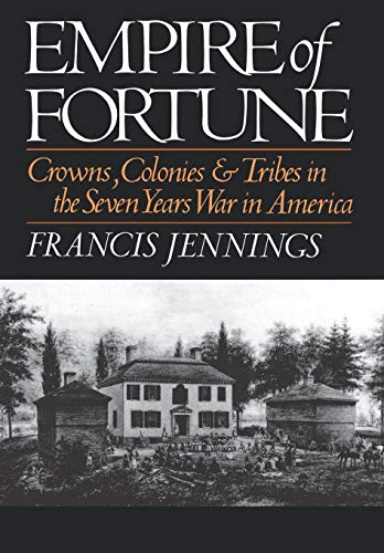 cover image Empire of Fortune: Crowns, Colonies and Tribes in the Seven Years War in America