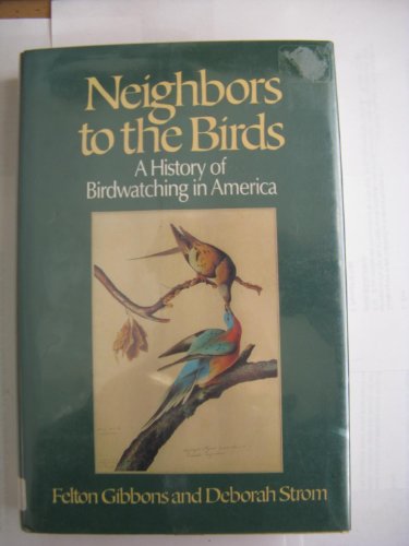cover image Neighbors to the Birds: A History of Birdwatching in America