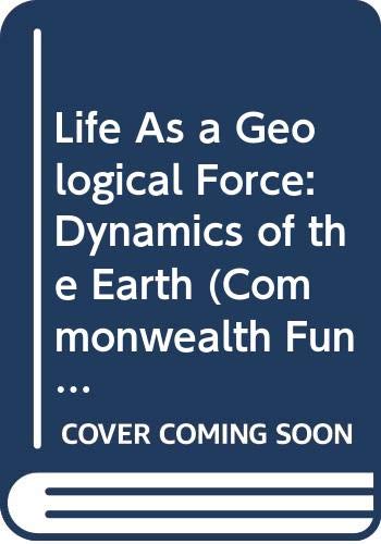 cover image Life as a Geological Force: Dynamics of the Earth