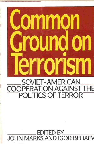 cover image Common Ground on Terrorism: Soviet-American Cooperation Against the Politics of Terror