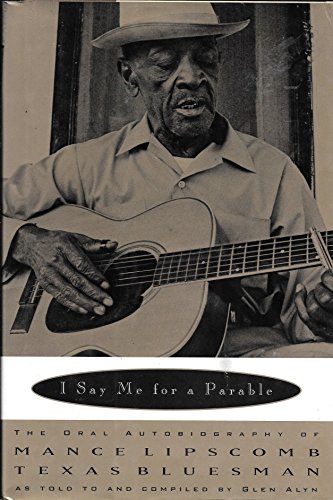 cover image I Say Me for a Parable: The Oral Autobiography of Mance Lipscomb, Texas Songster
