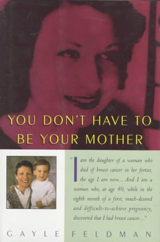 cover image You Don't Have to Be Your Mother: One Family's Story of Breast Cancer, Birth and Renewal