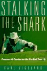 cover image Stalking the Shark: Pressure and Passion on the Pro Golf Tour