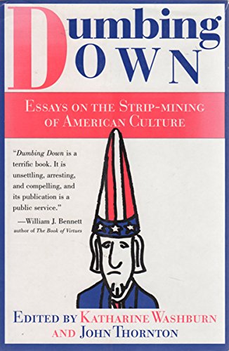 cover image Dumbing Down: Essays on the Strip Mining of American Culture