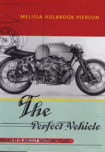 cover image The Perfect Vehicle: What It is about Motorcycles