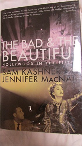 cover image THE BAD & THE BEAUTIFUL: Hollywood in the Fifties