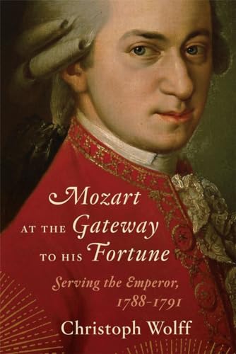 cover image Mozart at The Gateway to His Fortune: Serving the Emperor, 1788-1791