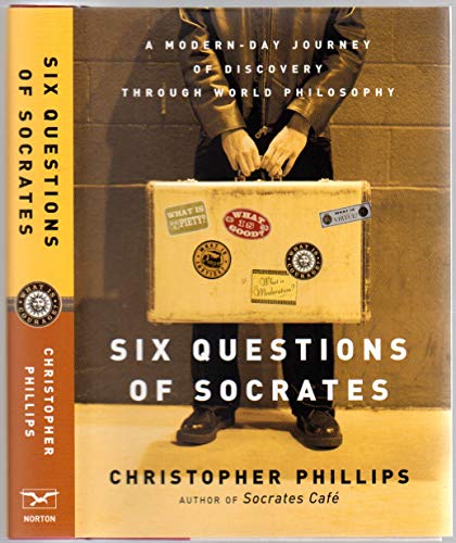 cover image SIX QUESTIONS OF SOCRATES: A Modern-Day Journey of Discovery Through World Philosophy