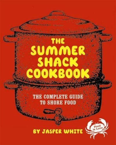 cover image The Summer Shack Cookbook: The Complete Guide to Shore Food