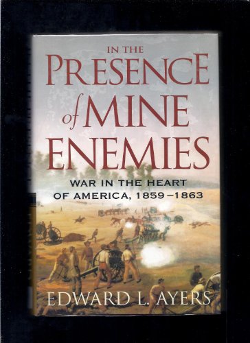 cover image IN THE PRESENCE OF MINE ENEMIES: War in the Heart of America, 1859–1863