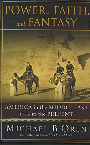 cover image Power, Faith and Fantasy: America in the Middle East, 1776 to the Present