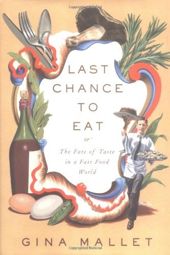 cover image LAST CHANCE TO EAT: The Fate of Taste in a Fast Food World