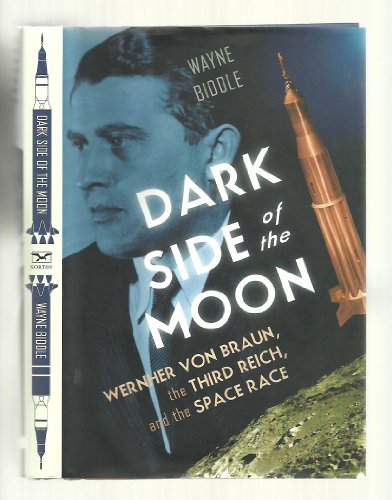 cover image Dark Side of the Moon: Wernher von Braun, the Third Reich, and the Space Race