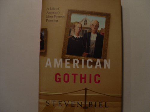 cover image AMERICAN GOTHIC: A Life of America's Most Famous Painting