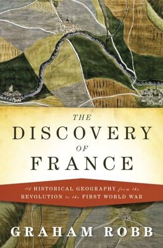 cover image The Discovery of France: A Historical Geography from the Revolution to the First World War