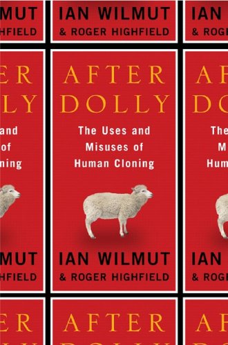 cover image After Dolly: The Uses and Misuses of Human Cloning