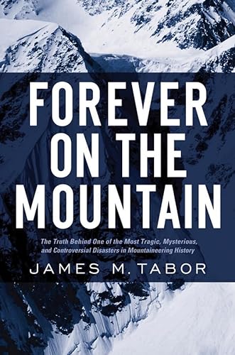 cover image Forever on the Mountain: The Truth Behind One of the Most Tragic, Mysterious, and Controversial Disasters in Mountaineering History