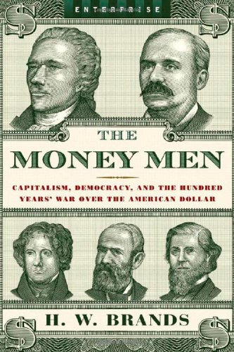 cover image The Money Men: Capitalism, Democracy, and the Hundred Years' War over the American Dollar