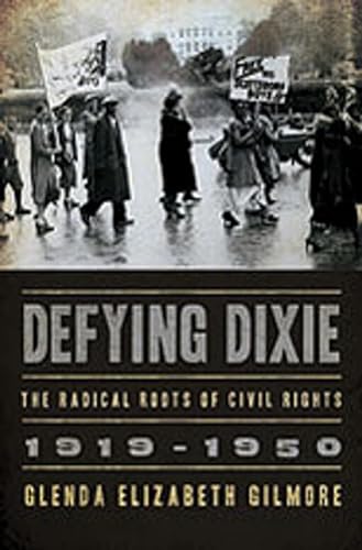 cover image Defying Dixie: The Radical Roots of Civil Rights, 1919–1950