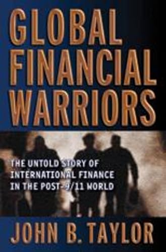 cover image Global Financial Warriors: The Untold Story of International Finance in the Post-9/11 World