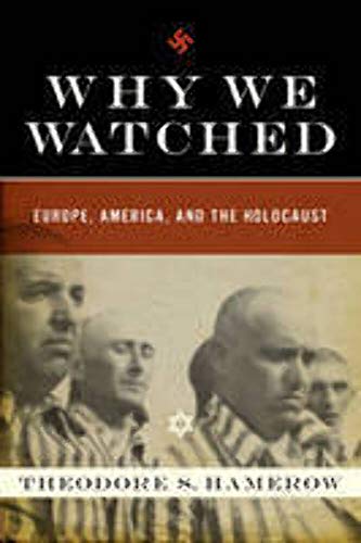 cover image Why We Watched: How Anti-Semitism in the Allied Nations Allowed Hitler to Exterminate European Jewry