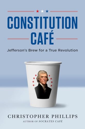 cover image Constitution Caf%C3%A9: Jefferson's Brew for a True Revolution