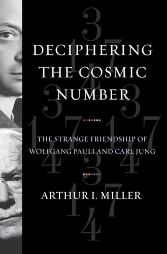 cover image Deciphering the Cosmic Number: The Strange Friendship of Wolfgang Pauli and Carl Jung