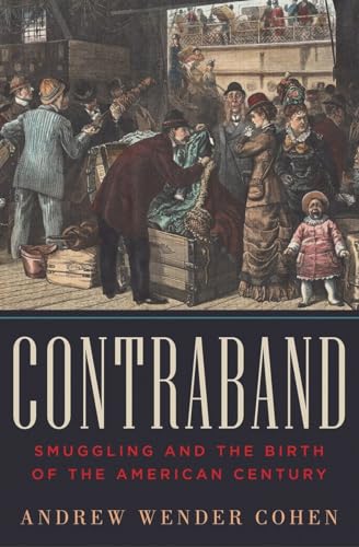 cover image Contraband: Smuggling and the Birth of the American Century