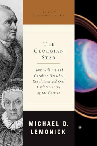 cover image The Georgian Star: How William and Caroline Herschel Revolutionized Our Understanding of the Cosmos