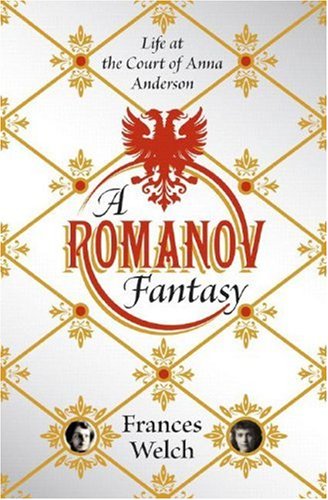 cover image A Romanov Fantasy: Life at the Court of Anna Anderson