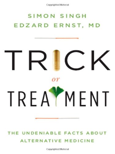 cover image Trick or Treatment: The Undeniable Facts About Alternative Medicine