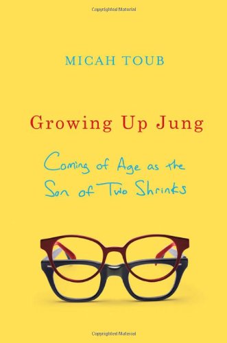 cover image Growing Up Jung: Coming of Age as the Son of Two Shrinks