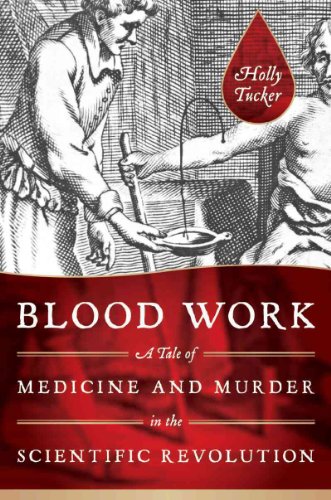 cover image Blood Work: A Tale of Medicine and Murder in the Scientific Revolution 