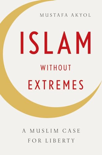cover image Islam Without Extremes: A Muslim Case for Liberty