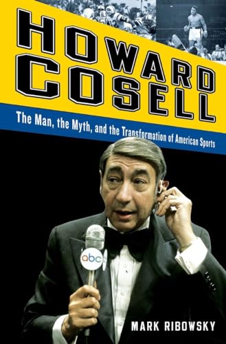 cover image H Howard Cosell: The Man, 
the Myth, and the Transformation of American Sports 