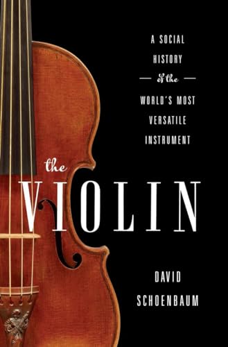cover image The Violin: 
A Social History of the World’s Most Versatile Instrument