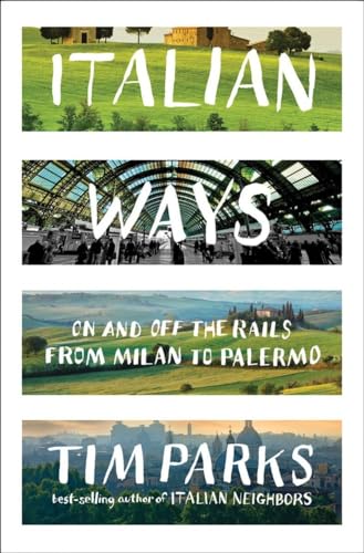 cover image Italian Ways: On and Off the Rails from Milan to Palermo