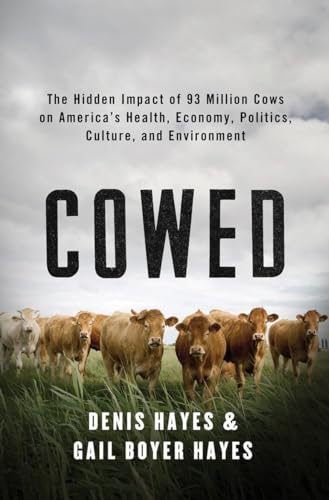 cover image Cowed: The Hidden Impact of 93 Million Cows on America’s Health, Economy, Politics, Culture, and Environment