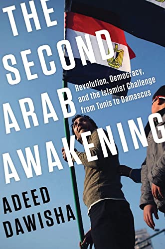 cover image The Second Arab Awakening: Revolution, Democracy, and the Islamist Challenge from Tunis to Damascus
