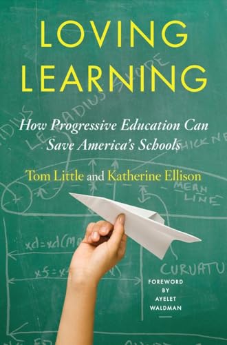 cover image Loving Learning: How Progressive Education Can Save America’s Schools