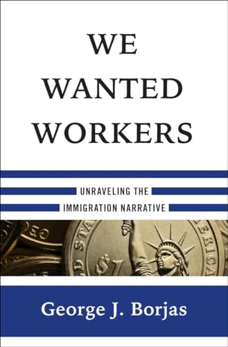 cover image We Wanted Workers: Unraveling the Immigration Narrative