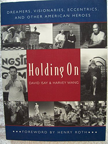 cover image Holding on: Dreamers, Visionaries, Eccentrics, and Other American Heroes
