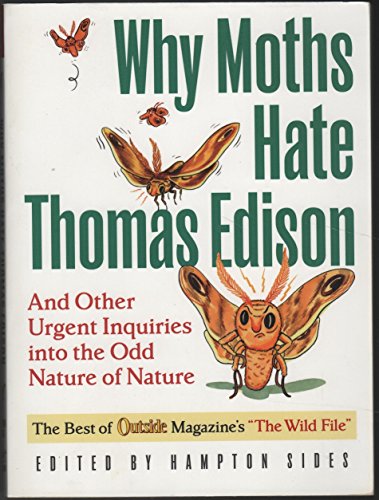 cover image Why Moths Hate Thomas Edison: And Other Urgent Inquires Into the Odd Nature of Nature