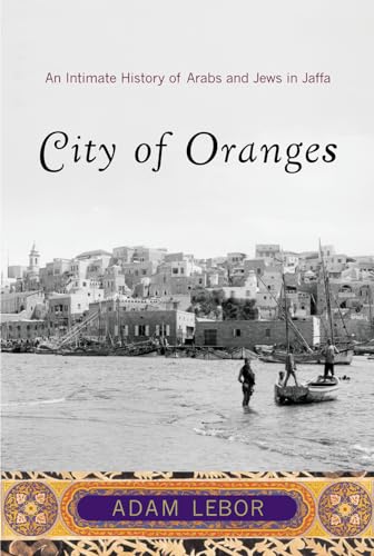 cover image City of Oranges: An Intimate History of Arabs and Jews in Jaffa