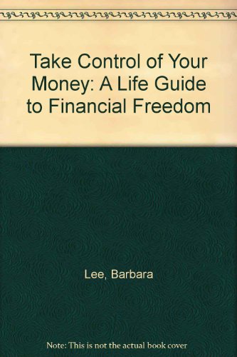 cover image Take Control of Your Money: A Life Guide to Financial Freedom