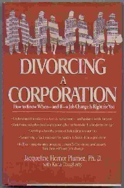 cover image Divorcing the Corporation: How to Know When, and If, a Job Change Is Right for You