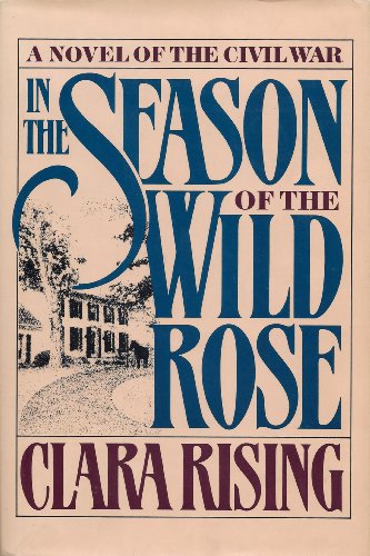 cover image In the Season of the Wild Rose: A Novel of the Civil War